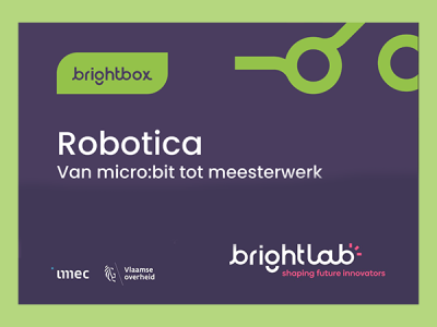 Brightbox - Robotica, van micro:bit tot meesterwerk