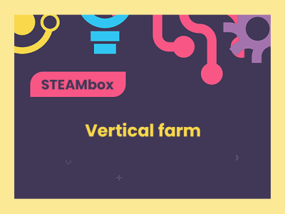 STEAMbox Vertical farm